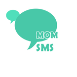 ”MOM SMS