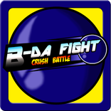 B-Da Fight: Crush Battle