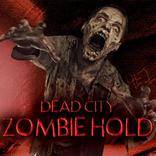 ”Dead City.Zombie Hold