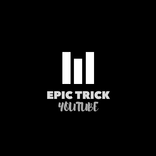 ”EPIC TRICK