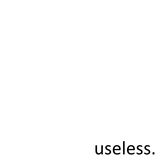 useless.