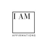 I AM AFFIRMATIONS