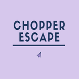 Chopper Escape