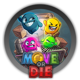 Die or Move or Die