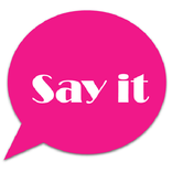 Say it