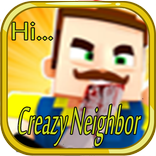 Hi Creazy Nieghbor