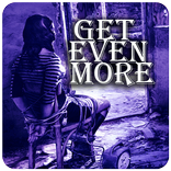 Get Even More