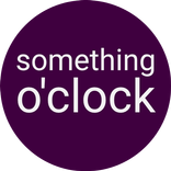 Something O'Clock