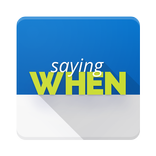 Saying When