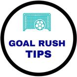GOAL RUSH TIPS