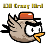 Kill Crazy Bird