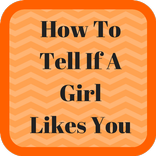How To Tell If A Girl Likes You