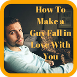 How To Make a Guy Fall in Love With You