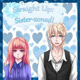 Straight Up Sister-Zoned