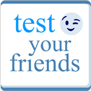 Test Your Friends APK