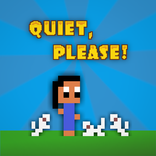 Quiet, Please!