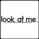 look at me