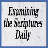 ”Examinig the Scriptures Daily