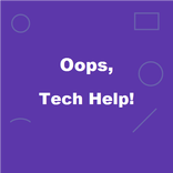 Oops, Tech Help!
