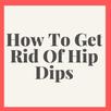 How To Get Rid Of Hip Dips APK