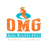 ”Oahu Mexican Grill (OMG)
