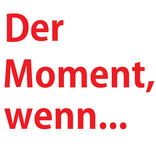 Der Moment, wenn