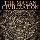 MAYAN CIVILIZATION