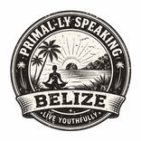Primal-ly Speaking Belize