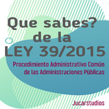 Que sabes de la Ley 39/2015
